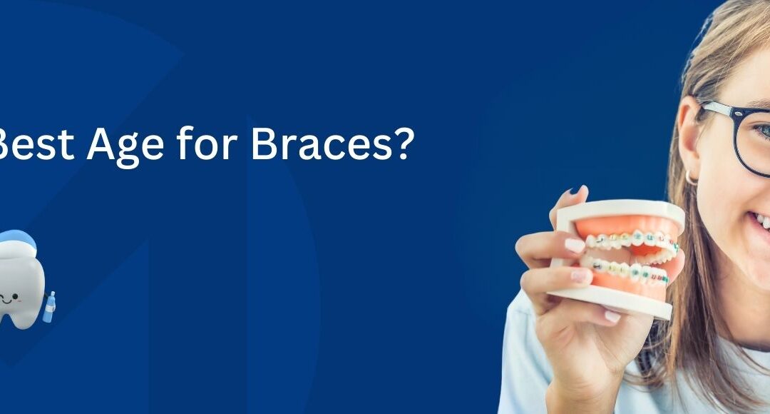 What’s The Best Age for Braces?
