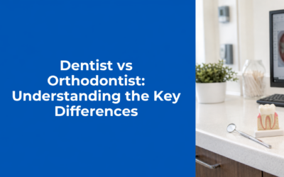 Dentist vs Orthodontist: Understanding the Key Differences