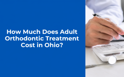 How Much Does Adult Orthodontic Treatment Cost in Ohio?