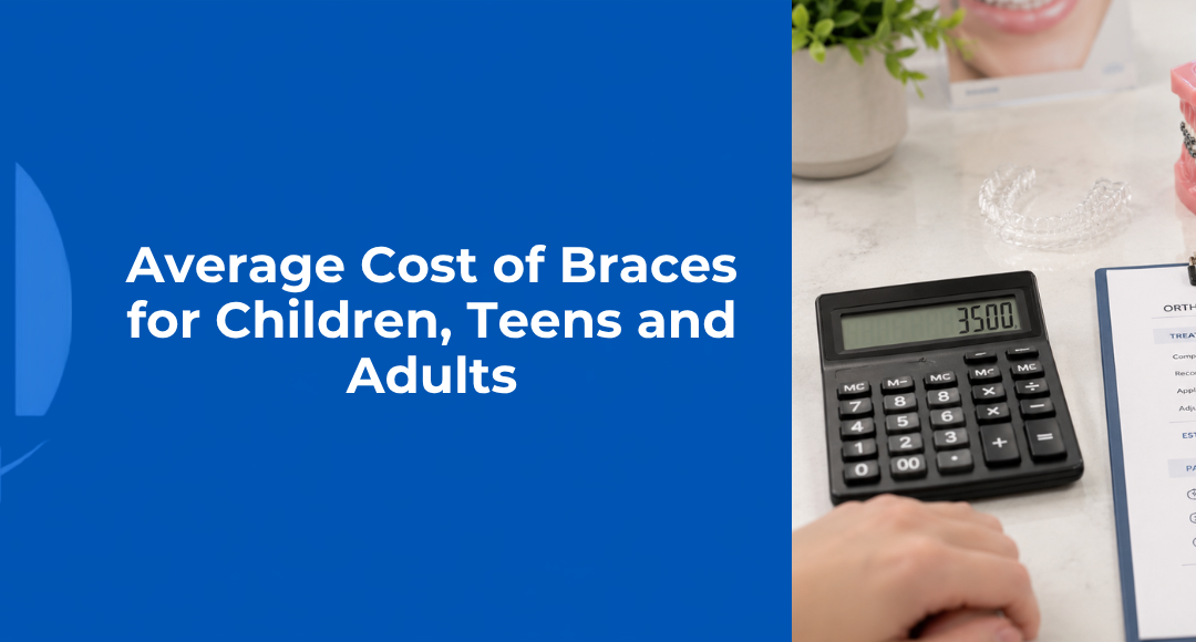 Average Cost of Braces for Children, Teens and Adults