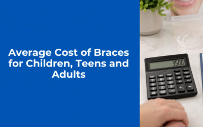 Average Cost of Braces for Children, Teens and Adults