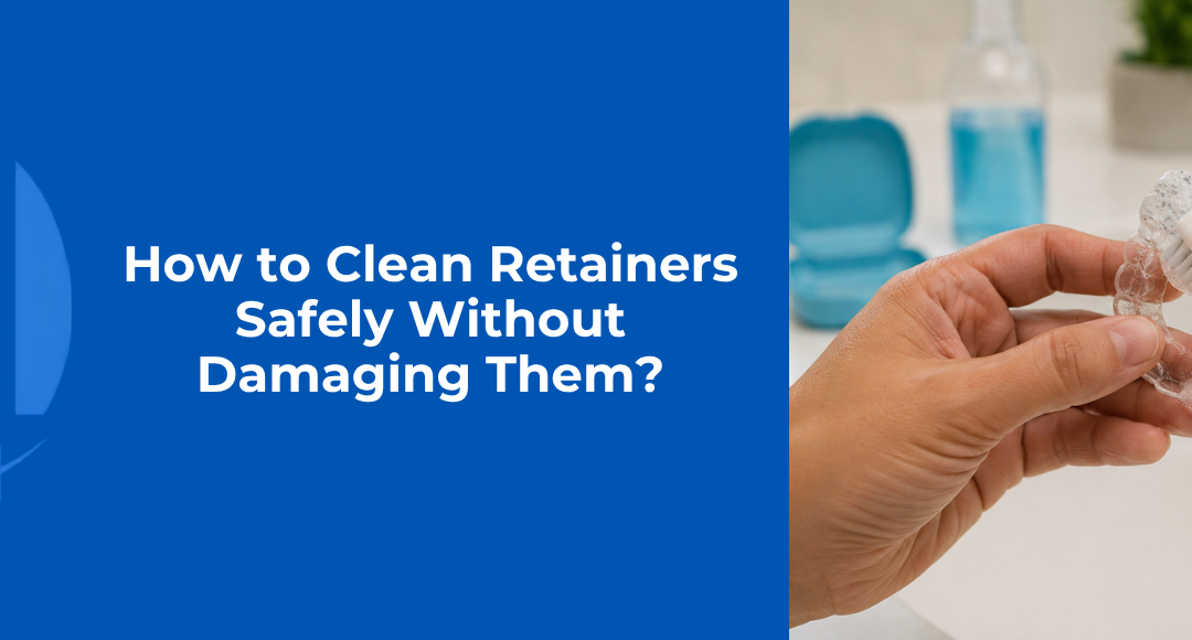 How to Clean Retainers Safely Without Damaging Them