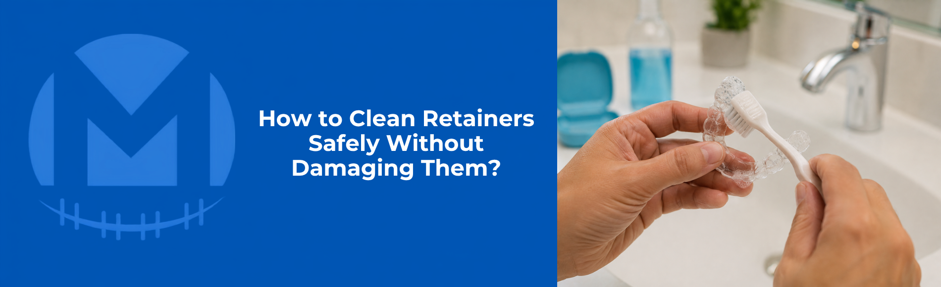 How to Clean Retainers Safely Without Damaging Them